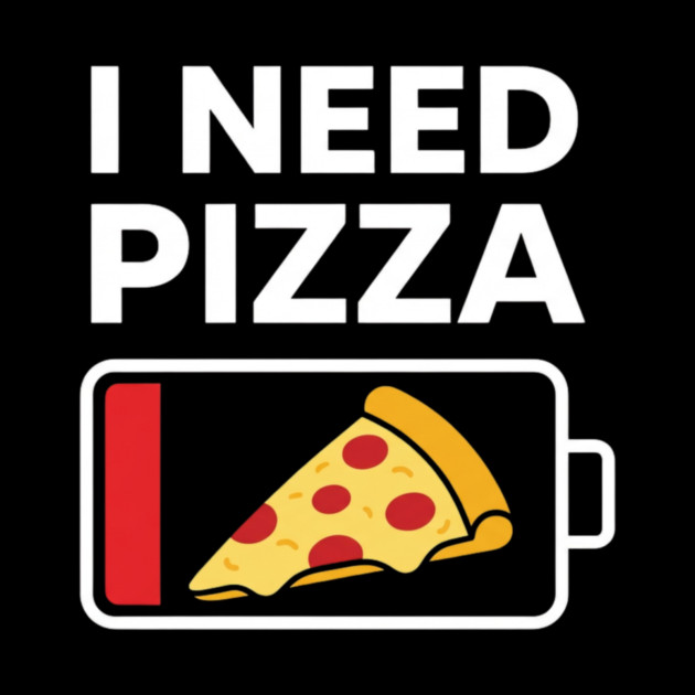 I Need Pizza Low Battery Funny Foodie by ArtistTee ⭐⭐⭐⭐⭐