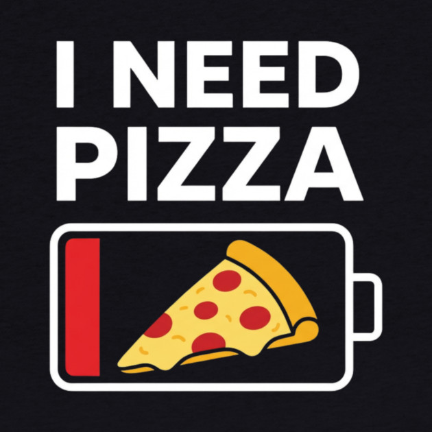 I Need Pizza Low Battery Funny Foodie by ArtistTee ⭐⭐⭐⭐⭐