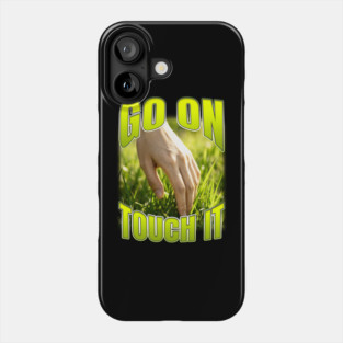 Go On Touch It Grass Meme Phone Case