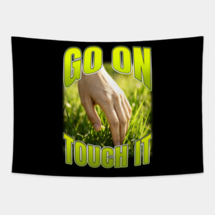 Go On Touch It Grass Meme Tapestry