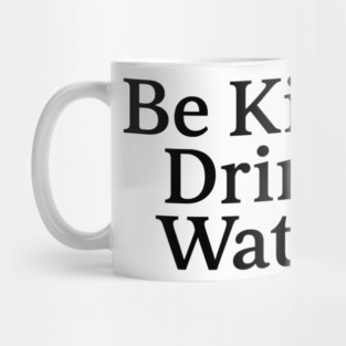 Be Kind, Drink Water - Wellness Inspiration Mug
