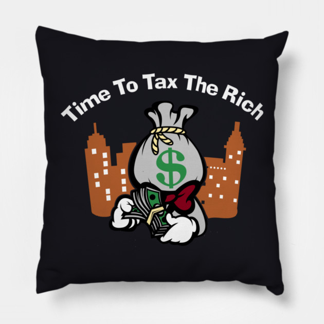 Time To Tax The Rich Pillow by Charles's Store 8