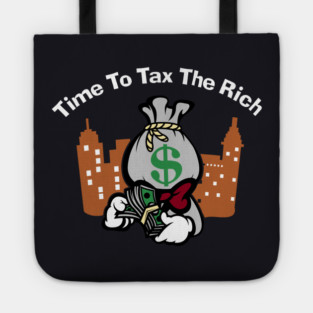 Time To Tax The Rich Tote