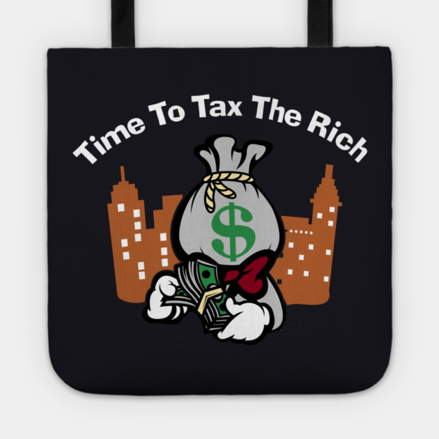 Time To Tax The Rich Tote by Charles's Store 8