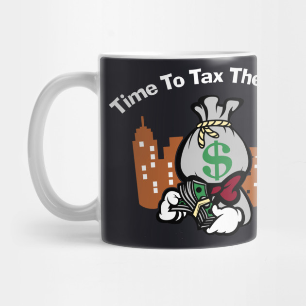 Time To Tax The Rich by Charles's Store 8