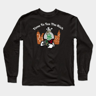 Time To Tax The Rich Long Sleeve T-Shirt