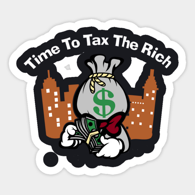 Time To Tax The Rich Sticker by Charles's Store 8