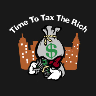 Time To Tax The Rich T-Shirt
