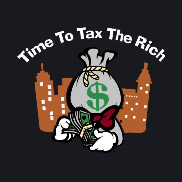 Time To Tax The Rich by Charles's Store 8