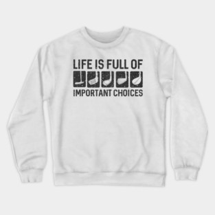 Funny Life Is Full Of Important Choices Golf Crewneck Sweatshirt