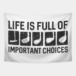 Funny Life Is Full Of Important Choices Golf Tapestry