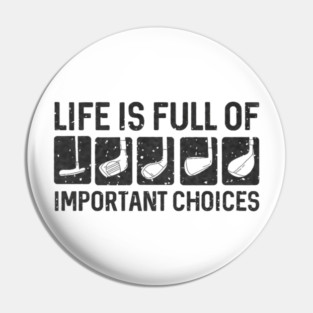 Funny Life Is Full Of Important Choices Golf Pin