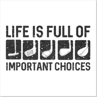 Funny Life Is Full Of Important Choices Golf Posters and Art