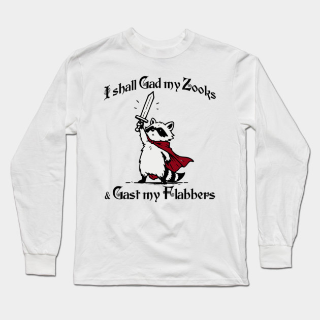 Raccoon Knight I Shall Gad My Zooks and Gast My Flabbers Long Sleeve T-Shirt by Luxinda