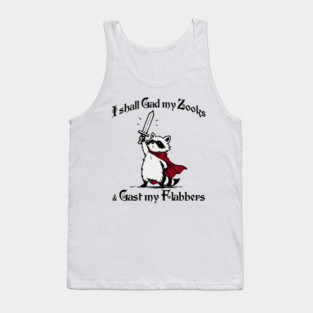 Raccoon Knight I Shall Gad My Zooks and Gast My Flabbers Tank Top