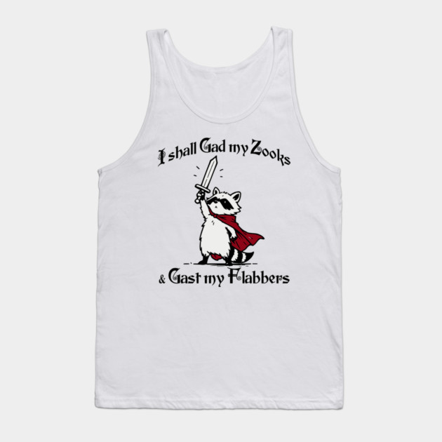 Raccoon Knight I Shall Gad My Zooks and Gast My Flabbers Tank Top by Luxinda