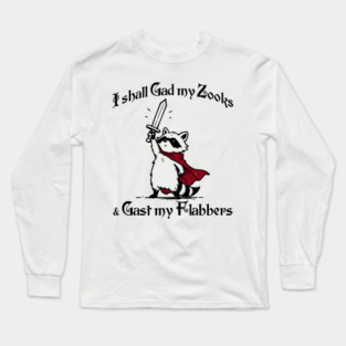 Raccoon Knight I Shall Gad My Zooks and Gast My Flabbers Long Sleeve T-Shirt