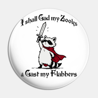 Raccoon Knight I Shall Gad My Zooks and Gast My Flabbers Pin
