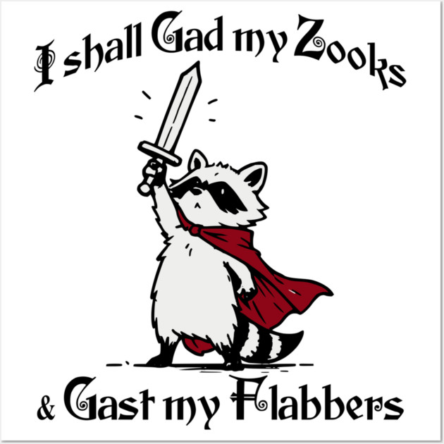 Raccoon Knight I Shall Gad My Zooks and Gast My Flabbers Wall Art by Luxinda