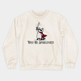 Raccoon Knight: What-Ho, Sparklefarts! Funny Design Crewneck Sweatshirt