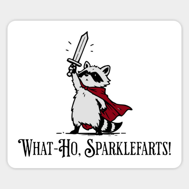 Raccoon Knight: What-Ho, Sparklefarts! Funny Design Magnet by Luxinda