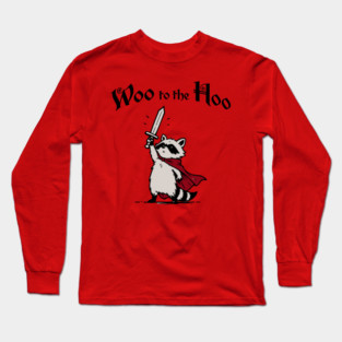 Cute Raccoon Knight Proclaims "Woo to the Hoo!" cheer Long Sleeve T-Shirt
