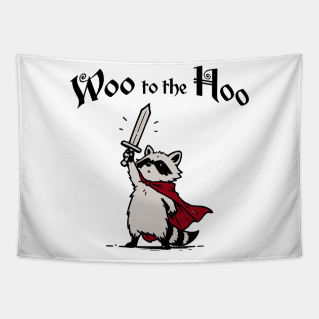 Cute Raccoon Knight Proclaims "Woo to the Hoo!" cheer Tapestry by Luxinda
