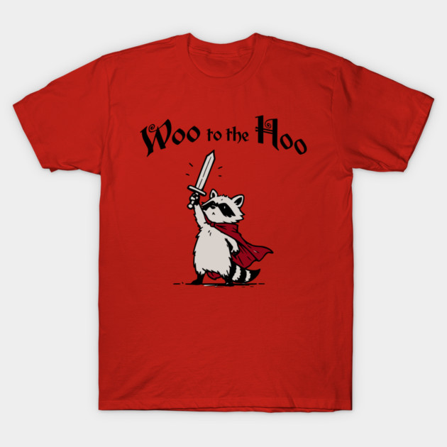 Cute Raccoon Knight Proclaims "Woo to the Hoo!" cheer T-Shirt by Luxinda