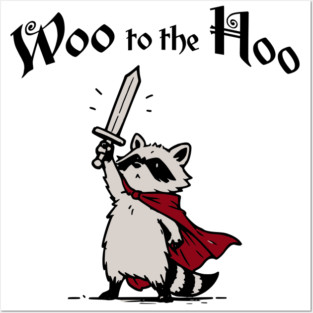 Cute Raccoon Knight Proclaims "Woo to the Hoo!" cheer Posters and Art