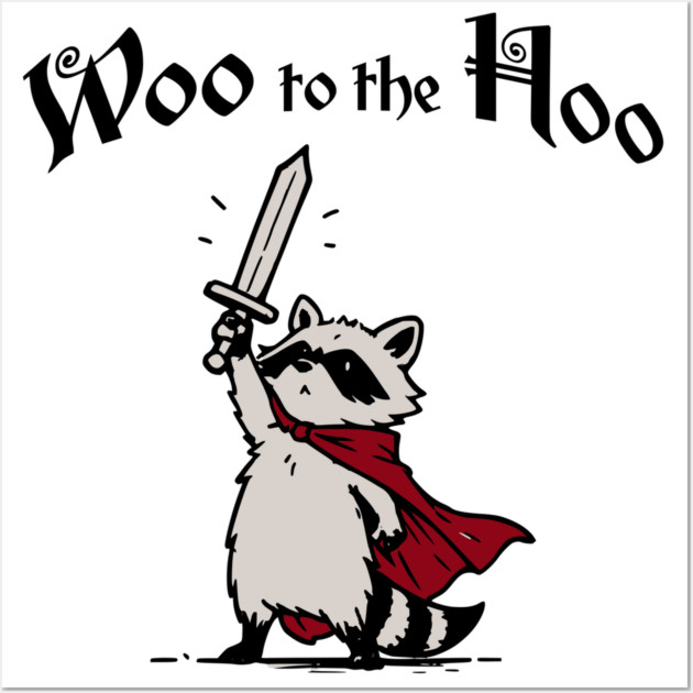 Cute Raccoon Knight Proclaims "Woo to the Hoo!" cheer Wall Art by Luxinda