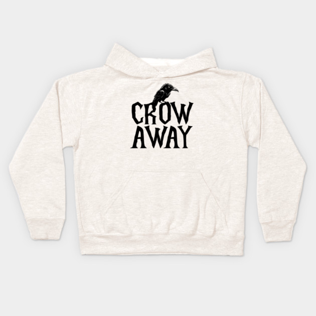 Angry black crow perched on CROW AWAY (go away) design Kids Hoodie by Luxinda