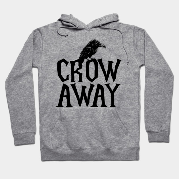 Angry black crow perched on CROW AWAY (go away) design Hoodie by Luxinda