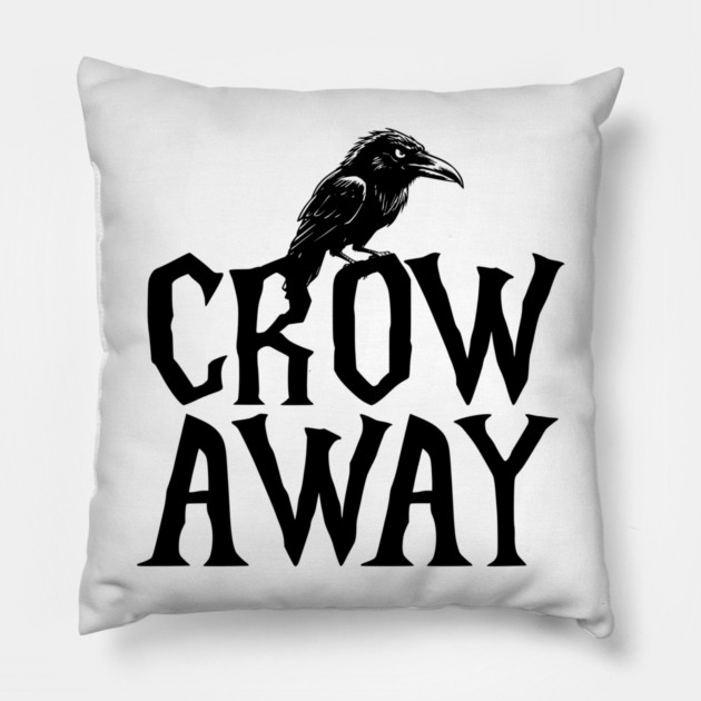 Angry black crow perched on CROW AWAY (go away) design Pillow by Luxinda
