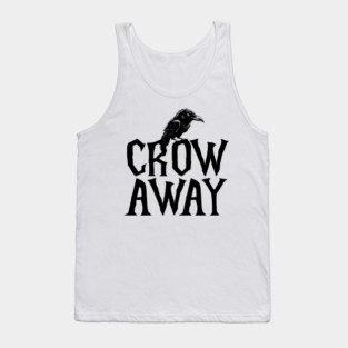 Angry black crow perched on CROW AWAY (go away) design Tank Top