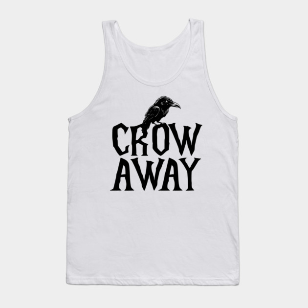 Angry black crow perched on CROW AWAY (go away) design Tank Top by Luxinda