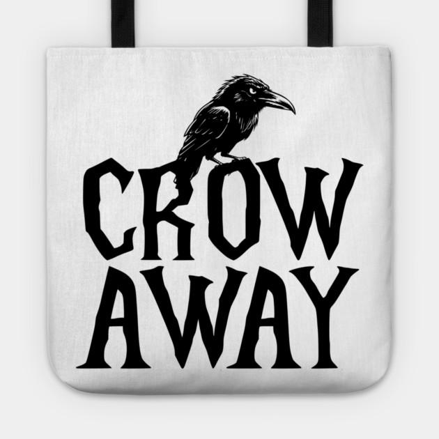 Angry black crow perched on CROW AWAY (go away) design Tote by Luxinda