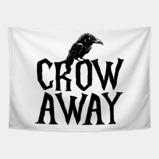 Angry black crow perched on CROW AWAY (go away) design Tapestry