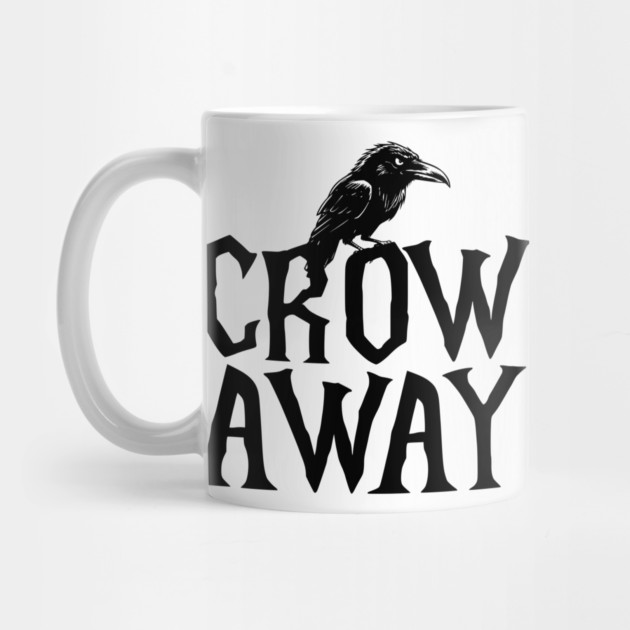 Angry black crow perched on CROW AWAY (go away) design by Luxinda