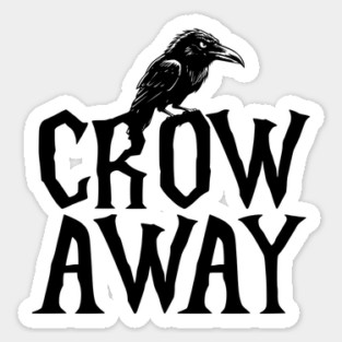 Angry black crow perched on CROW AWAY (go away) design Sticker