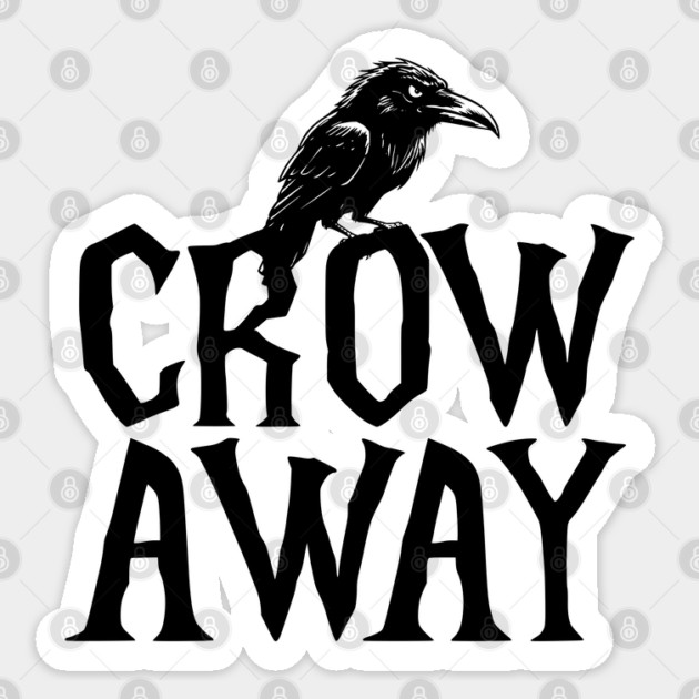 Angry black crow perched on CROW AWAY (go away) design Sticker by Luxinda