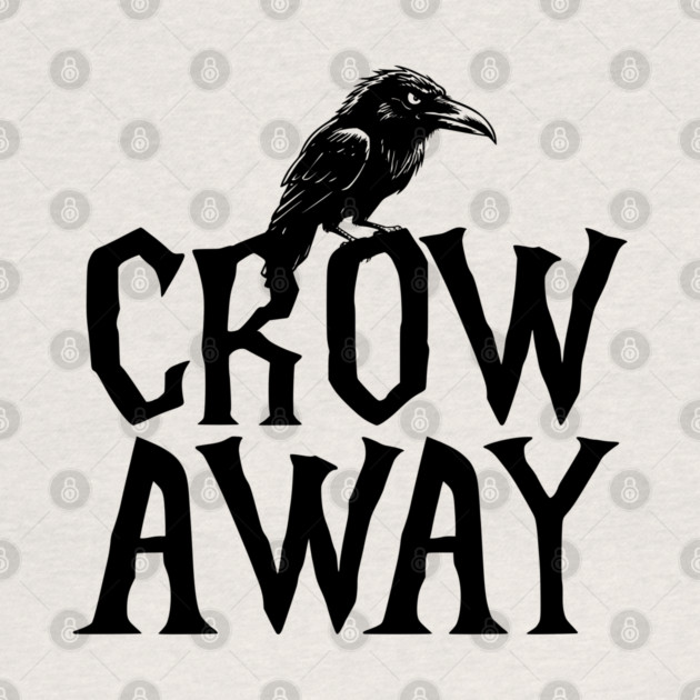 Angry black crow perched on CROW AWAY (go away) design by Luxinda