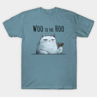 Sarcastic Cat "Woo to the Hoo" snarky funny design T-Shirt