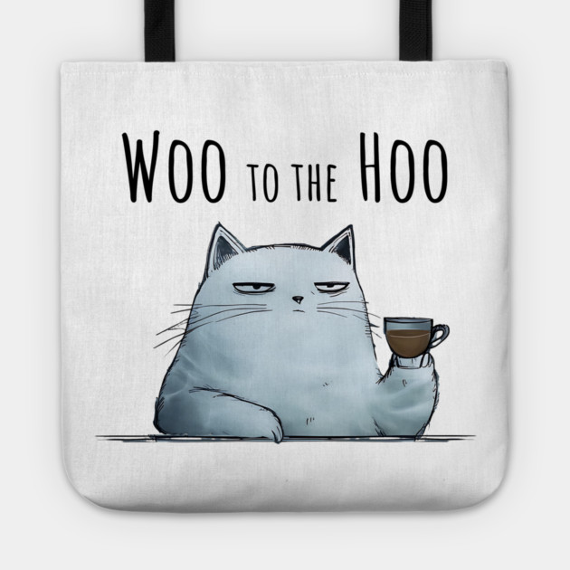 Sarcastic Cat "Woo to the Hoo" snarky funny design Tote by Luxinda