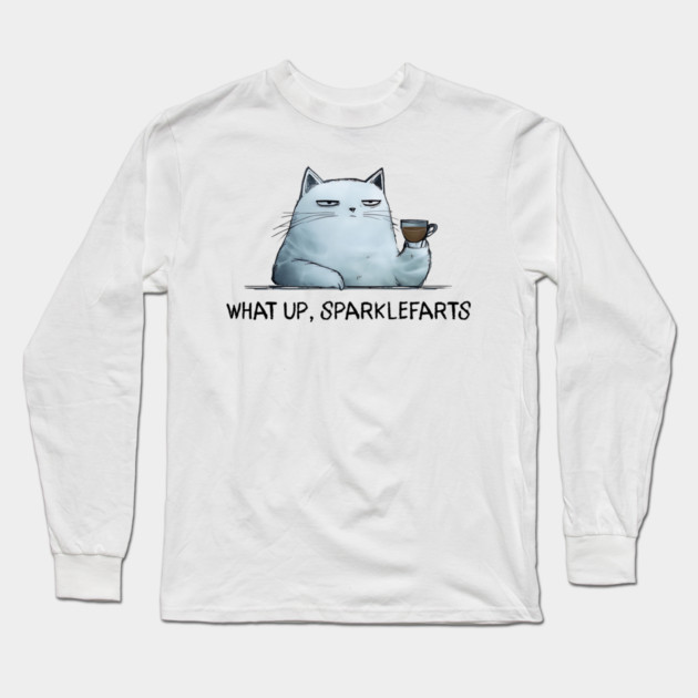 Sarcastic Cat: What Up, Sparklefarts Funny Design Long Sleeve T-Shirt by Luxinda