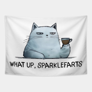 Sarcastic Cat: What Up, Sparklefarts Funny Design Tapestry