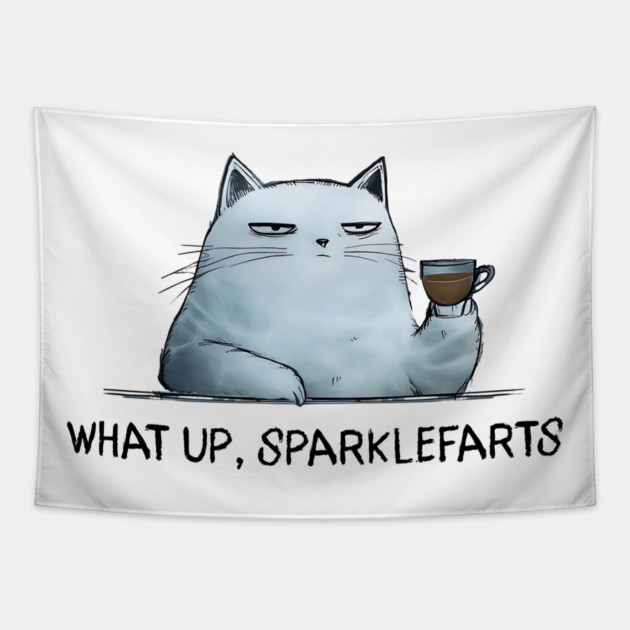 Sarcastic Cat: What Up, Sparklefarts Funny Design Tapestry by Luxinda