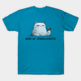 Sarcastic Cat: What Up, Sparklefarts Funny Design T-Shirt