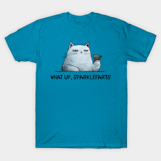 Sarcastic Cat: What Up, Sparklefarts Funny Design T-Shirt by Luxinda