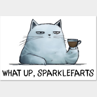 Sarcastic Cat: What Up, Sparklefarts Funny Design Posters and Art
