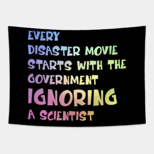 Every Disaster Movie Starts with the Government Ignoring Science — Funny Science Humor Tapestry